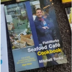 Mitchell Tonks - FishWorks Seafood Cafe CookBook