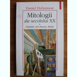 Mitologii ale secolului XX - Daniel Debuisson