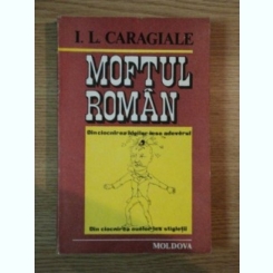 MOFTUL ROMAN DE I. L. CARAGIALE , IASI 1991