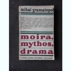 MOIRA, MYTHOS, DRAMA - MIHAI GRAMATOPOL