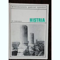 MONUMENTELE PATRIEI NOASTRE -HISTRIA - EM.CONDURACHI