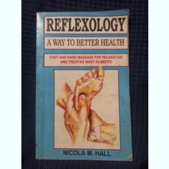 Nicola M. Hall - Reflexology: A Way to Better Health