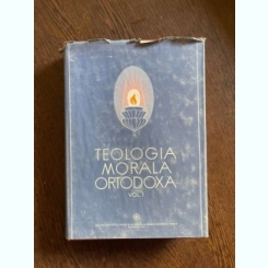 Nicolae Mladin - Teologia morala ortodoxa pentru facultatile de teologie, volumul 1. Morala generala