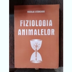 Nicolae Stancioiu - Fiziologia Animalelor