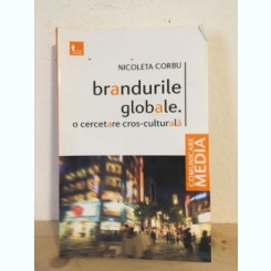 Nicoleta Corbu - Brandurile Globale. O Cercetare Cros-Culturala