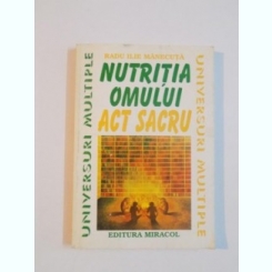NUTRITIA OMULUI , ACT SACRU DE RADU ILIE MANECUTA , 1996