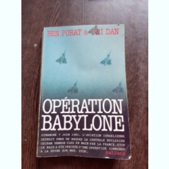 OPERATION BABYLONE - BEN PORAT AND URI DAN  (CARTE IN LIMBA FRANCEZA)
