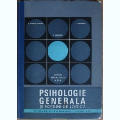 Paul Popescu-Neveanu - Psihologie Generala si Notiuni de Logica. Manual pentru clasa a 12-a