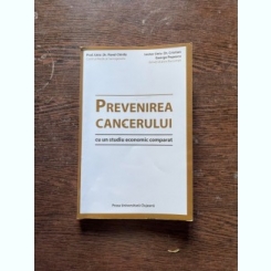 Pavel Chirila - Prevenirea cancerului cu un studiu economic comparat