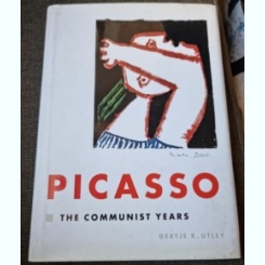 Picasso, the communist years - Gertje R. Utley