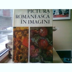Pictura romaneasca in imagini(1111 reproduceri)-Vasile Dragut,Vasile Florea,Dan Grigorescu,Marin Mihalache