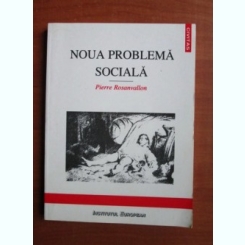Pierre Rosanvallon - Noua problema sociala