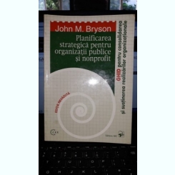 Planificarea Strategica pentru Organizatii Publice si NonProfit - John M.Bryson