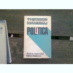 POLITICA - THEODOR MANESCU  (TEATRU COMENTAT)