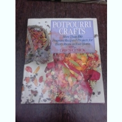 Potpourri Crafts, more than 100fragrant recipes and projects for every room in your room - Dawn Cusick  (text in limba engleza)