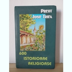 Preot Iosif Trifa - 600 Istorioare Religioase