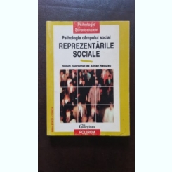 Psihologia campului social: Reprezentarile Sociale - Adrian Neculau