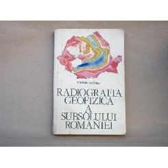 Radiografia Geofizica a subsolului Romaniei - Stefan Airinei