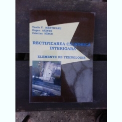RECTIFICAREA CILINDRICA INTERIOARA, ELEMENTE DE TEHNOLOGIE - VASILE V. MERTICARU