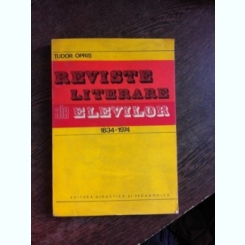 REVISTE LITERARE ALE ELEVILOR 1834-1974 - TUDOR OPRIS  (CU DEDICATIE)