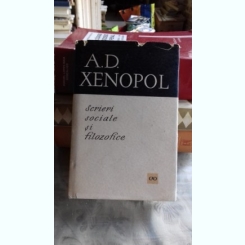 SCRIERI SOCIALE SI FILOZOFICE - A.D. XENOPOL