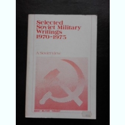 Selected Soviet Military Writings 1970-1975  (carte in limba engleza)