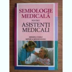 Semiologie medicala pentru asistenti medicali - Mihaela Vasile