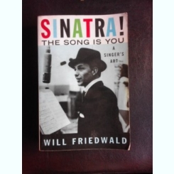 Sinatra! The song is you - Will Friedwald  (carte in limba engleza)