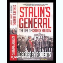 Stalin's general, The life of Georgy Zhukov - Geoffrey Roberts, carte in limba engleza