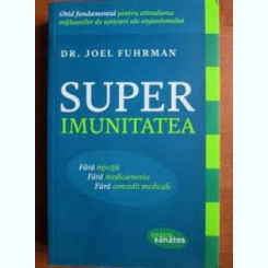 Superimunitatea - Joel Fuhrman