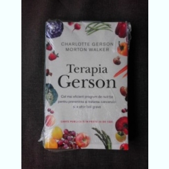 TERAPIA GERSON, Cel mai eficient program de nutritie pentru prevenirea si tratarea cancerului si a altor boli grave - CHARLOTTE GERSON