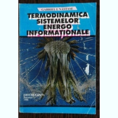 TERMODINAMICA SISTEMELOR ENERGO INFORMATIONALE - GABRIEL I. NASTASE