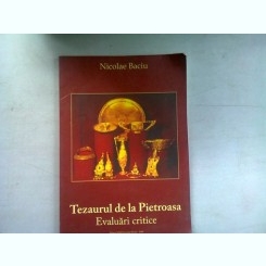 TEZAURUL DE LA PIETROASA - NICOLAE BACIU  (EVALUARI CRITICE)
