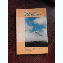 THE BEAUTY OF THE MOUNTAIN, MEMORIES OF J. KRISHNAMURTI  (CARTE IN LIMBA ENGLEZA)