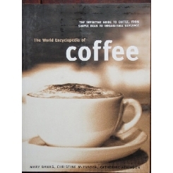 THE WORLD ENCYCLOPEDIA OF COFFEE - MARY BANKS