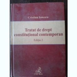 TRATAT DE DREPT CONSTITUTIONAL CONTEMPORAN - CRISTIAN IONESCU