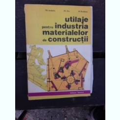 UTILAJE PENTRU INDUSTRIA MATERIALELOR DE CONSTRUCTII - GH. IORDACHE