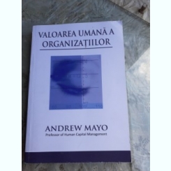 VALOAREA UMANA A ORGANIZATIILOR  - ANDREW MAYO