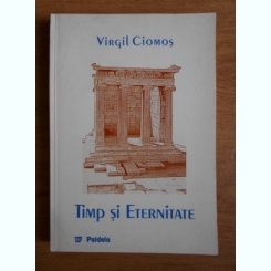 Virgil Ciomos,Timp si eternitate