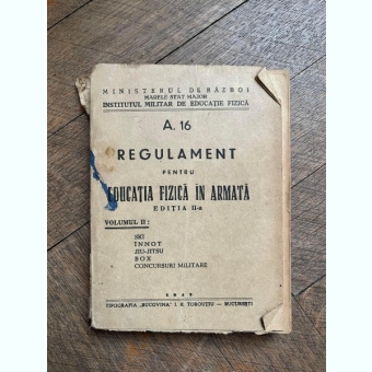 A. 16 Regulament pentru educatia fizica in armata (editia a II-a) Volumul II. Ski, Innot, Ju-Jitsu, Box, Concursuri Militare (1943)