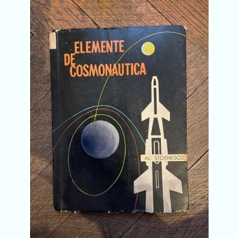 Alexandru Stoenescu Elemente de Cosmonautica