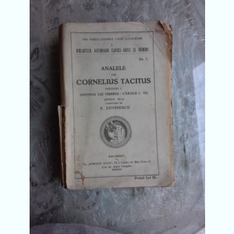 ANALELE LUI CORNELIUS TACITUS - TRADUCERE DE E. LOVINESCU  VOL.1, EDITIA A III-A