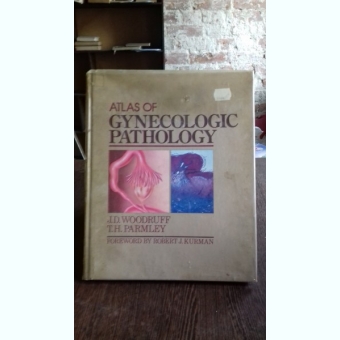 ATLAS OF GYNECOLOGIC PATHOLOGY (ATLAS DE PATOLOGIE GINECOLOGICA) - J.D. WOODRUFF