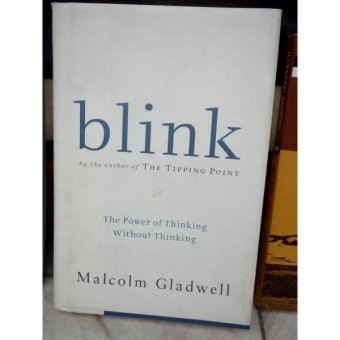 BLINK, THE POWER OF THINKING WITHOUT THINKING , MALCOLM GLADWELL
