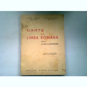 CARTE DE LIMBA ROMANA PENTRU CLASA I-A SECUNDARA - IORGU IORDAN