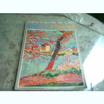 CHEFS D'OEUVRE DE L'ART. GRAND PEINTRES. VLAMINCK  (ALBUM, TEXT IN LIMBA FRANCEZA)