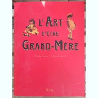 Claude Aubry, Claire Laroche - L'Art D'Etre Grand-Mere