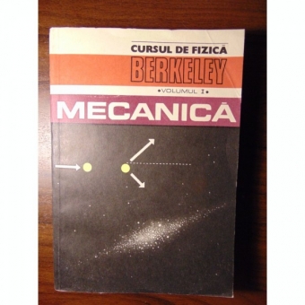 CURSUL DE FIZICA BERKELEY - MECANICA (VOL I )