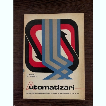 D. Mihoc Automatizari manual pentru liceele industriale (1977)