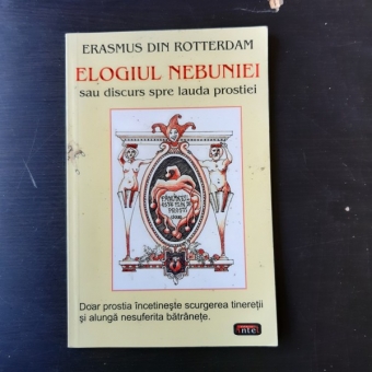 ELOGIUL NEBUNIEI SAU DISCURS SPRE LAUDA PROSTIEI - ERASMUS DIN ROTTERDAM